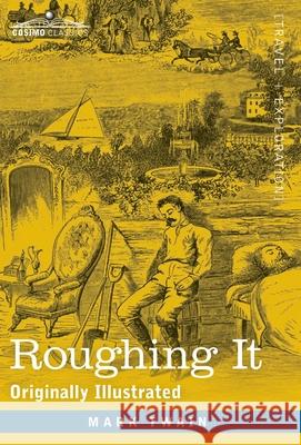 Roughing It: Originally Illustrated Mark Twain 9781646793730 Cosimo Classics