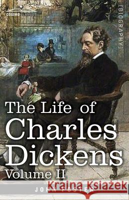 The Life of Charles Dickens, Volume II: 1847-1870 John Forster 9781646794102