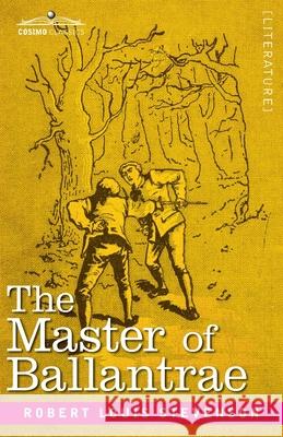 The Master of Ballantrae: A Winter's Tale Robert Louis Stevenson 9781646794249 Cosimo Classics