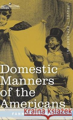 Domestic Manners of the Americans Fanny Trollope 9781646794317