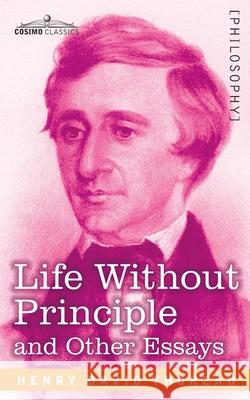 Life Without Principle Henry David Thoreau 9781646794867 Cosimo Classics