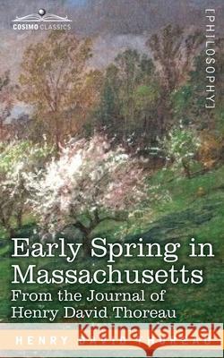 Early Spring in Massachusetts: From the Journal of Henry David Thoreau Henry David Thoreau 9781646794904 Cosimo Classics