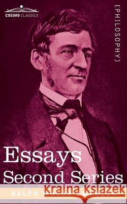 Essays: Second Series Ralph Waldo Emerson 9781646795192 Cosimo Classics