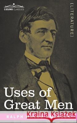 Use of Great Men Ralph Waldo Emerson 9781646795475 Cosimo Classics