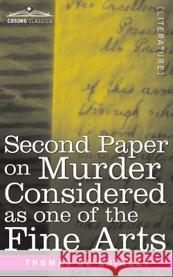 Second Paper On Murder Considered as one of the Fine Arts Thomas de Quincy 9781646795581 Cosimo Classics