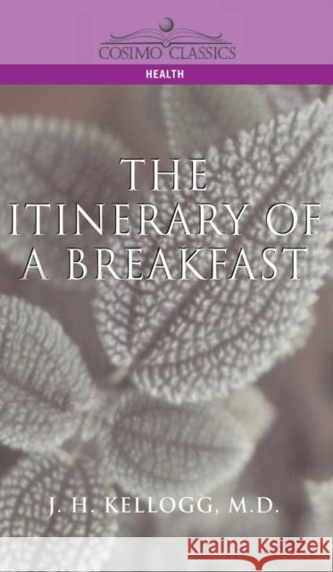 Itinerary of a Breakfast J H Kellogg, John Harvey Kellogg 9781646796595 Paraview Press