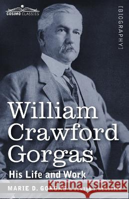 William Crawford Gorgas: His Life and Work Marie D Gorgas, Burton J Hendrick 9781646797257