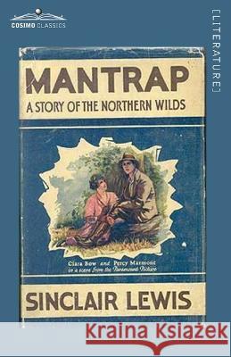 Mantrap: A Story of the Northern Wilds Sinclair Lewis 9781646797486