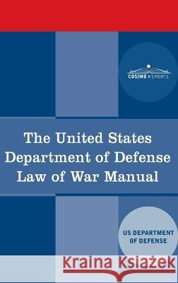 The United States Department of Defense Law of War Manual Us Dept of Defense 9781646797547 Cosimo Reports