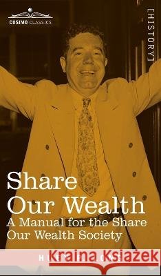 Share Our Wealth: A Manual for the Share Our Wealth Society Long, Huey P. 9781646797592 Cosimo Classics