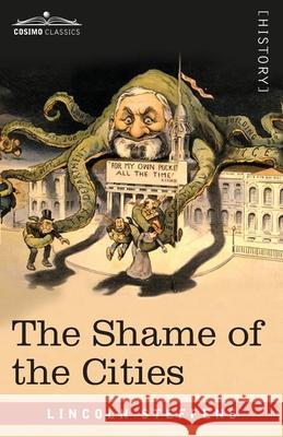 The Shame of the Cities Lincoln Steffens 9781646799015