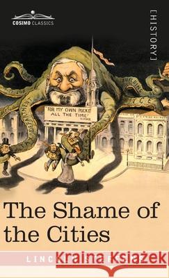 The Shame of the Cities Lincoln Steffens 9781646799022