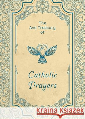 The Ave Treasury of Catholic Prayers Ave Maria Press 9781646802265 Ave Maria Press