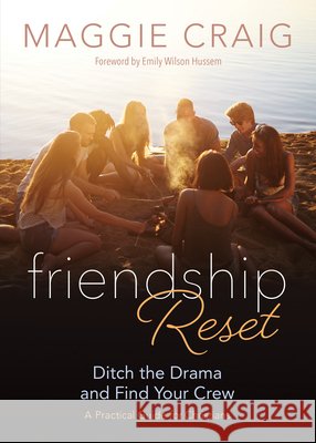 Friendship Reset: Ditch the Drama and Find Your Crew Maggie Craig Emily Wilson Hussem 9781646803859