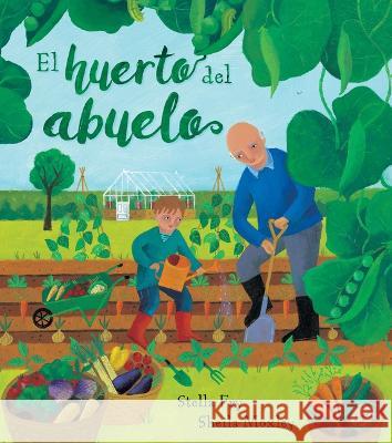 El Huerto del Abuelo Stella Fry Sheila Moxley 9781646860333 Barefoot Books