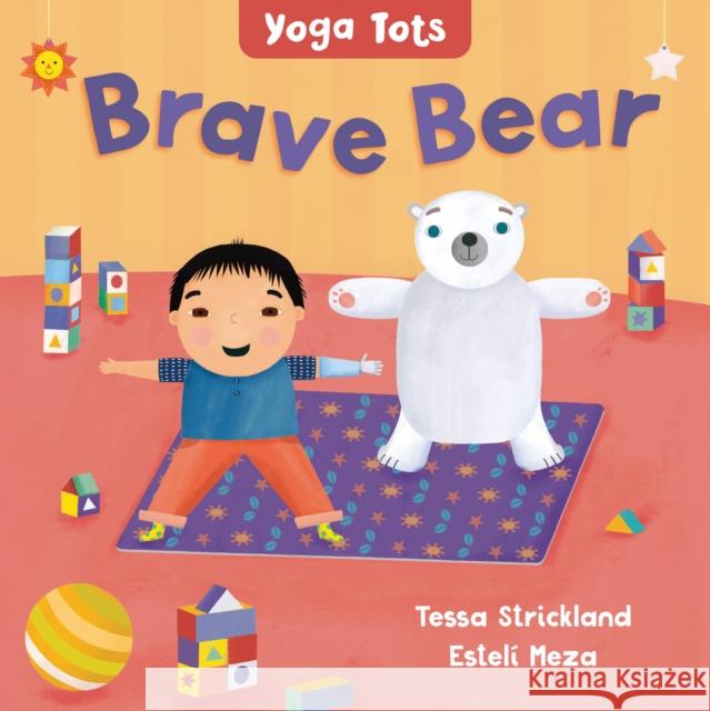 Yoga Tots: Brave Bear Tessa Strickland Estel 9781646864911