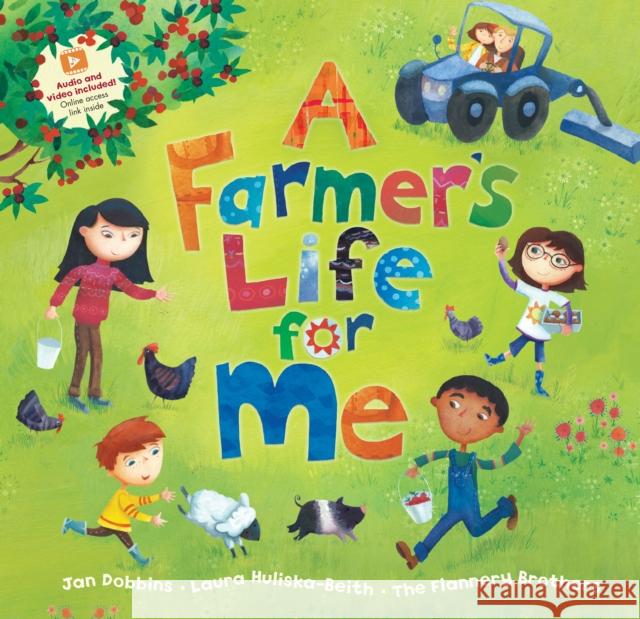 A Farmer's Life for Me Jan Dobbins Laura Huliska-Beith The Flannery Brothers 9781646865024 Barefoot Books Ltd
