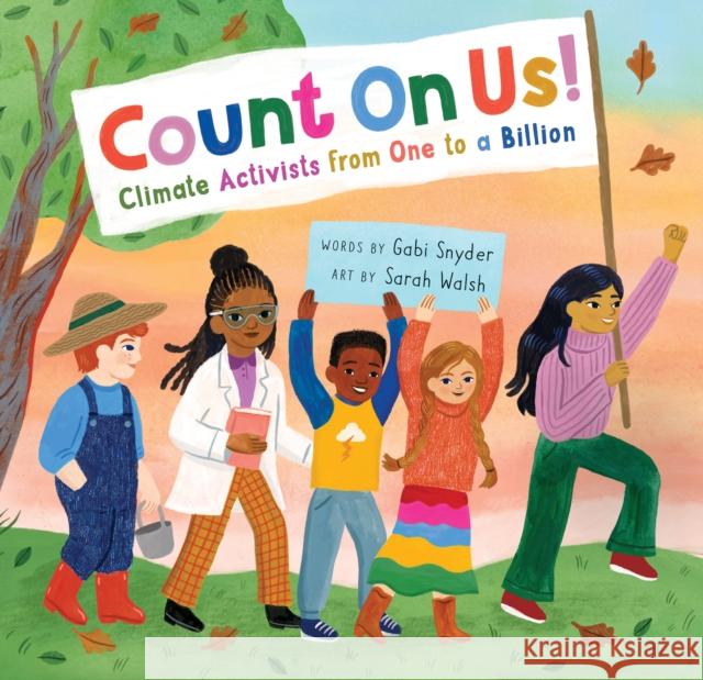 Count On Us!: Climate Activists from One to a Billion Gabi Snyder 9781646866250