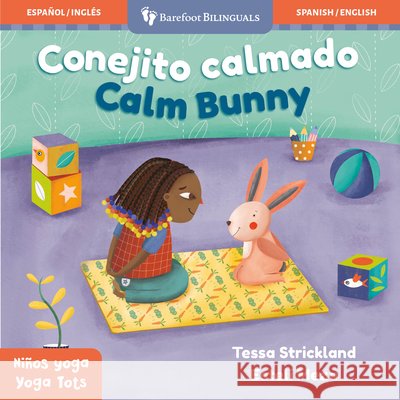 Yoga Tots: Calm Bunny / Niños Yoga: Conejito Calmado Strickland, Tessa 9781646868520