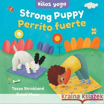 Yoga Tots: Strong Puppy / Niños Yoga: Perrito Fuerte Strickland, Tessa 9781646868544 Barefoot Books