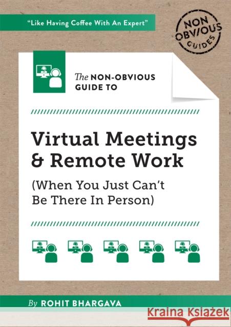 The Non-Obvious Guide to Virtual Meetings and Remote Work Rohit Bhargava 9781646870233