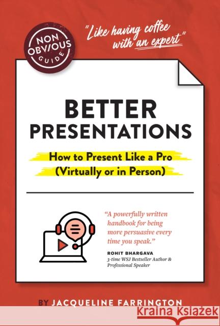 The Non-Obvious Guide to Presenting Virtually (With or Without Slides) Jacqueline Farrington 9781646870462 Ideapress Publishing