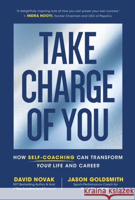 Take Charge of You: How Self Coaching Can Transform Your Life and Career Jason Goldsmith 9781646870615 Ideapress Publishing