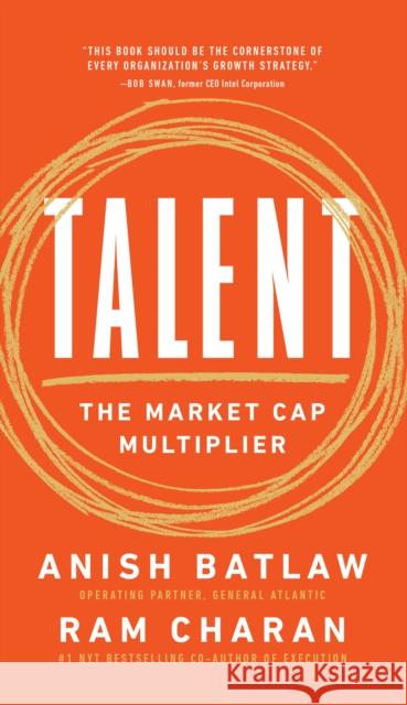 Talent: The Market Cap Multiplier Ram Charan Anish Batlaw 9781646870776 Ideapress Publishing