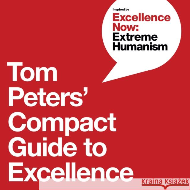 Tom Peters' Compact Guide to Excellence Tom Peters Nancye Green  9781646871247 Ideapress Publishing