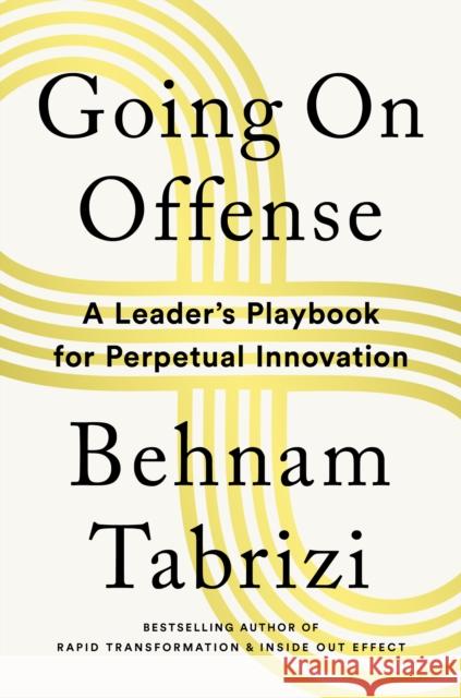 Going on Offense: A Leader’s Playbook for Perpetual Innovation  9781646871377 Ideapress Publishing