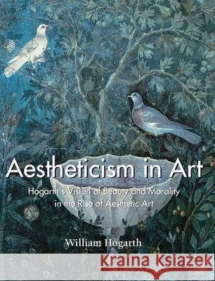 Aestheticism In Art William Hogarth 9781646991327 Parkstone Press USA, Limited