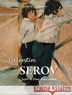 Valentin Serov Dmitri V. Sarabianov 9781646991440 Parkstone Press USA, Limited