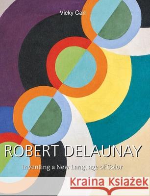 Robert Delaunay Vicky Carl 9781646991471 Parkstone Press USA, Limited
