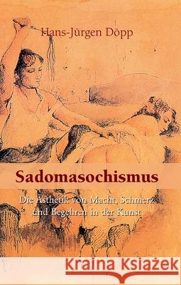 Sadomasochismus Hans-Jürgen Döpp 9781646991600 Parkstone Press USA, Limited