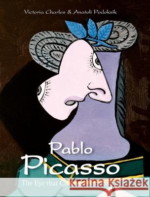 Pablo Picasso Victoria Charles, Anatoli Podoksik 9781646991846 Parkstone Press USA, Limited