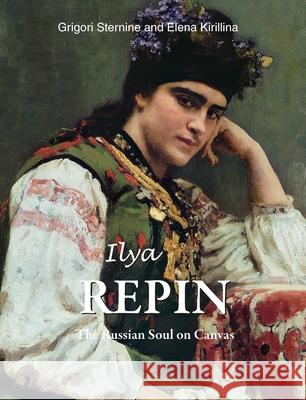 Ilya Repin Grigori Sternine, Elena Kirillina 9781646992188 Parkstone Press USA, Limited