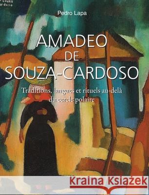 Amadeo De Souza-Cardoso Pedro Lapa 9781646994151 Parkstone Press USA, Limited