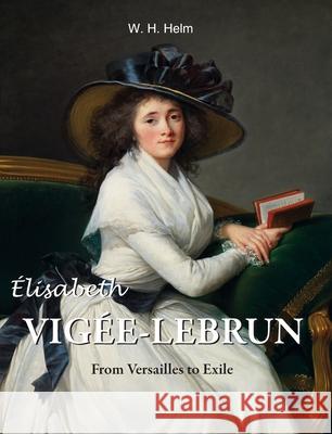 Élisabeth Vigée-Lebrun W. H. Helm 9781646994175 Parkstone Press USA, Limited