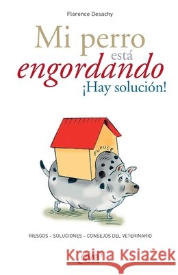 Mi perro est? engordando ?Hay soluci?n! Florence Desachy 9781646994847 de Vecchi Ediciones