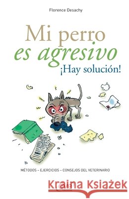 Mi perro es agresivo ?Hay soluci?n! Florence Desachy 9781646994854 de Vecchi Ediciones