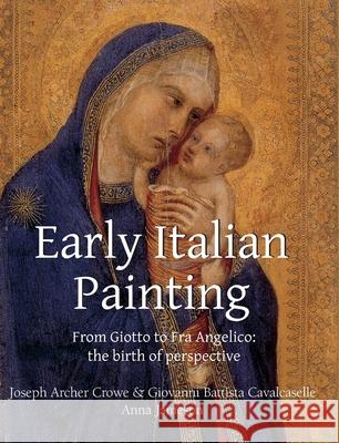 Early Italian Painting Joseph Archer Crowe, Giovanni Battista Cavalcaselle 9781646995271 Parkstone Press USA, Limited