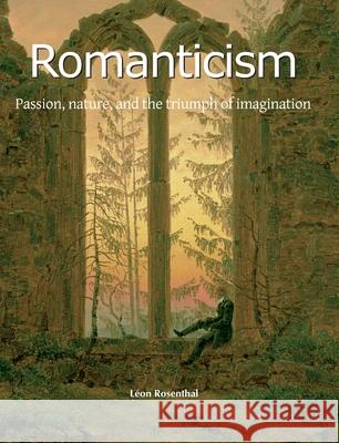 Romanticism Léon Rosenthal 9781646995394 Parkstone Press USA, Limited