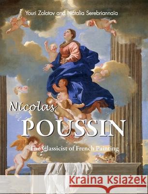 Nicolas Poussin Youri Zolotov, Natalia Serebriannaïa 9781646995769 Parkstone Press USA, Limited