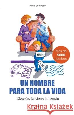 Un nombre para toda la vida Pierre Le Rouzic 9781646996490 de Vecchi Ediciones