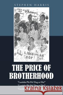 The Price of Brotherhood Stephen Harris 9781647012403 Page Publishing, Inc.