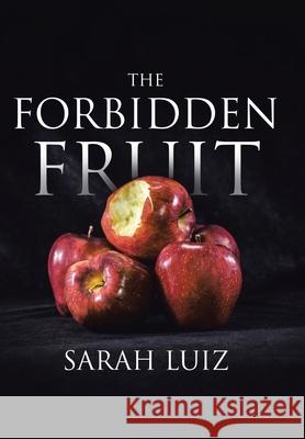 The Forbidden Fruit Sarah Luiz 9781647012526 Page Publishing, Inc.