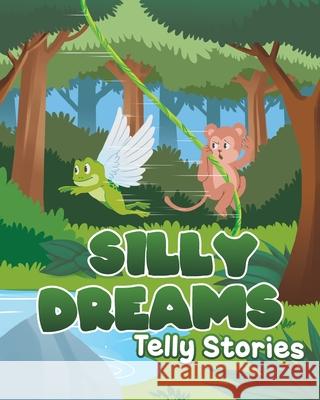 Silly Dreams Telly Stories 9781647012885