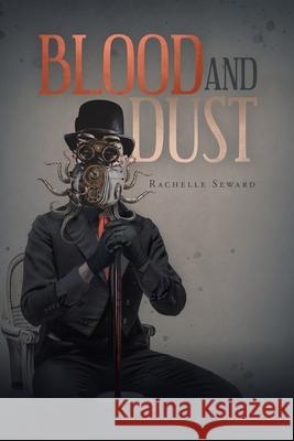 Blood and Dust Rachelle Seward 9781647013196 Page Publishing, Inc