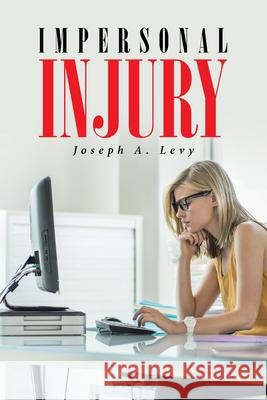 Impersonal Injury Joseph a Levy 9781647013219