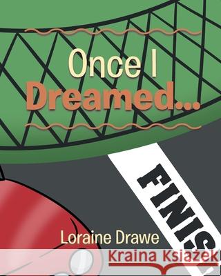 Once I Dreamed... Loraine Drawe 9781647014438